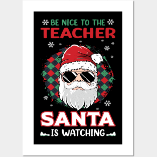 Be Nice To The Teacher Santa Is Watching Christmas Teacher Posters and Art